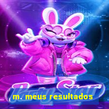 m. meus resultados